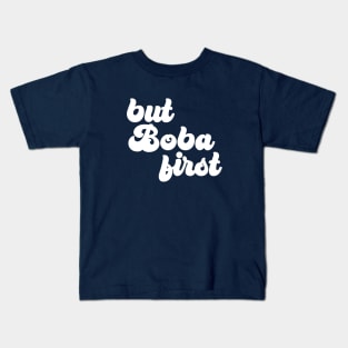 But Boba First Kids T-Shirt